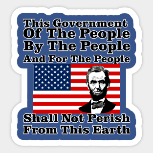 This Government Shall Not Perish - Abraham Lincoln Sticker